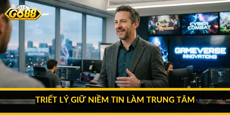 Triết lý giữ niềm tin làm trung tâm