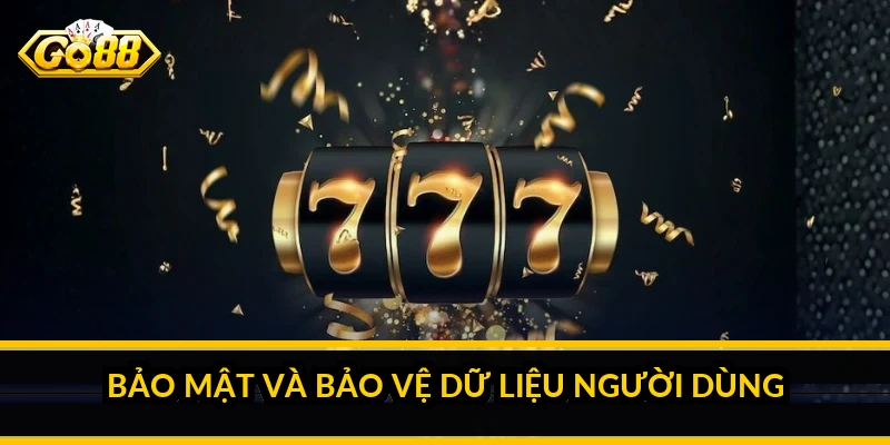 GO88 có uy tín không: những tiêu chí tự đánh giá một nền tảng Bảo mật và bảo vệ dữ liệu người dùng