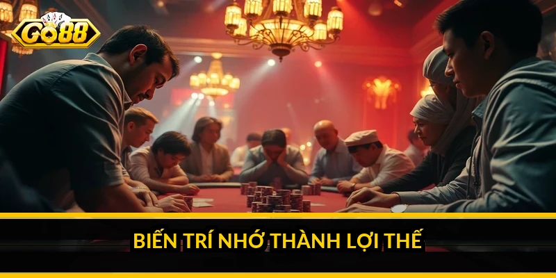 Biến trí nhớ thành lợi thế