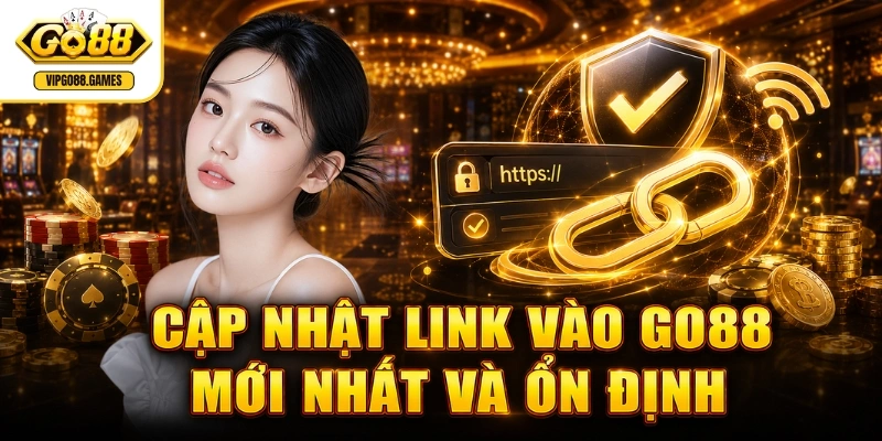 Trang chủ GO88 Cập nhật link vào GO88 mới nhất và ổn định