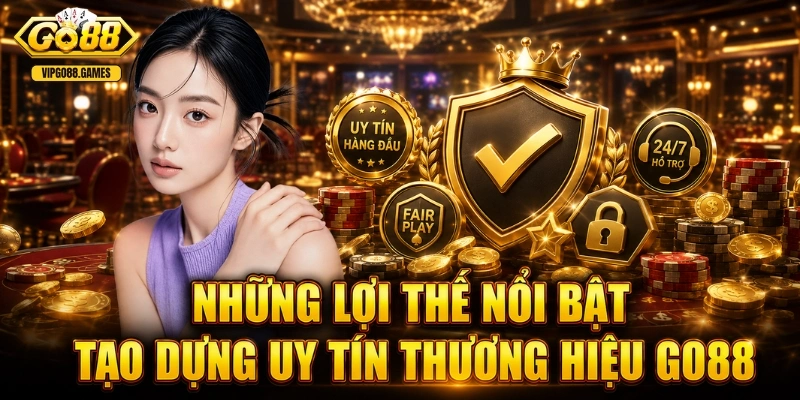 Trang chủ GO88 Những lợi thế nổi bật tạo dựng uy tín thương hiệu GO88